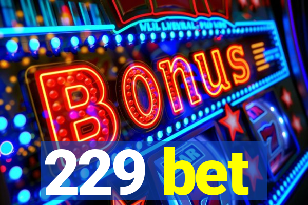 229 bet